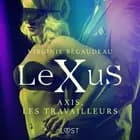 LeXuS : Axis, les Travailleurs - Une dystopie érotique af Virginie Bégaudeau