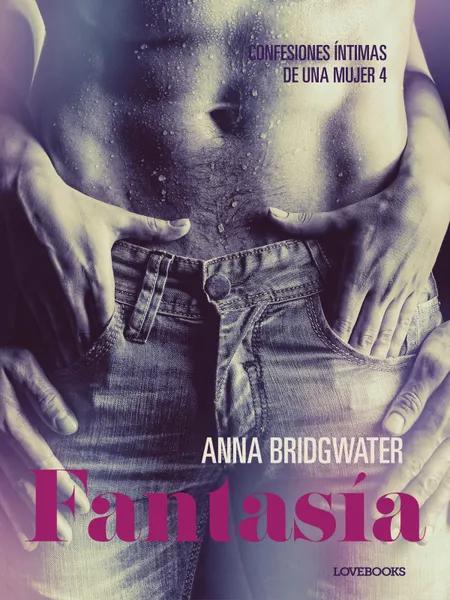 Fantasía - Confesiones íntimas de una mujer 4 af Anna Bridgwater