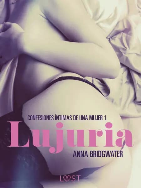 Lujuria - Confesiones íntimas de una mujer 1 af Anna Bridgwater