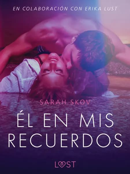 Él en mis recuerdos - Relato erótico af Sarah Skov