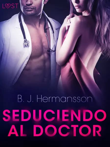 Seduciendo al doctor - Relato erótico af B. J. Hermansson