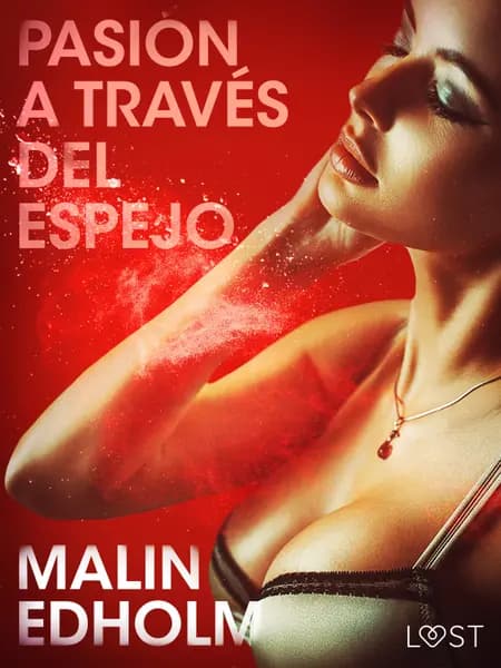 Pasión a través del espejo - Relato erótico af Malin Edholm