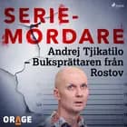 Andrej Tjikatilo - Buksprättaren från Rostov af Orage
