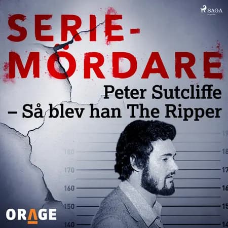 Peter Sutcliffe - Så blev han The Ripper af Orage