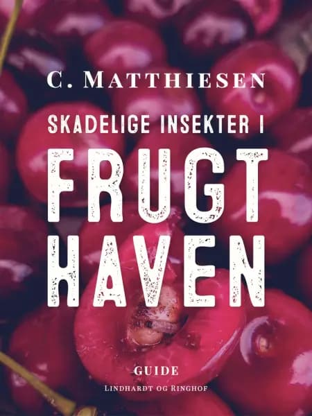 Skadelige insekter i frugthaven af C. Matthiesen