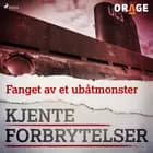 Fanget av et ubåtmonster af Orage