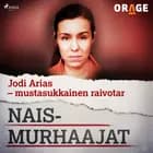 Jodi Arias - mustasukkainen raivotar af Orage