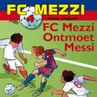 FC Mezzi 4 - FC Mezzi ontmoet Messi af Daniel Zimakoff