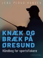 Knæk og bræk på Øresund. Håndbog for sportsfiskere af Jens Ploug Hansen