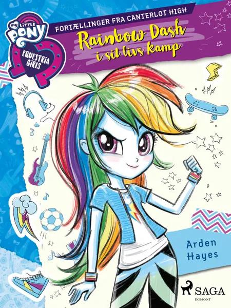 My Little Pony - Equestria Girls - Rainbow Dash i sit livs kamp af Arden Hayes