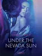 Under the Nevada Sun - Erotic Short Story af Camille Bech
