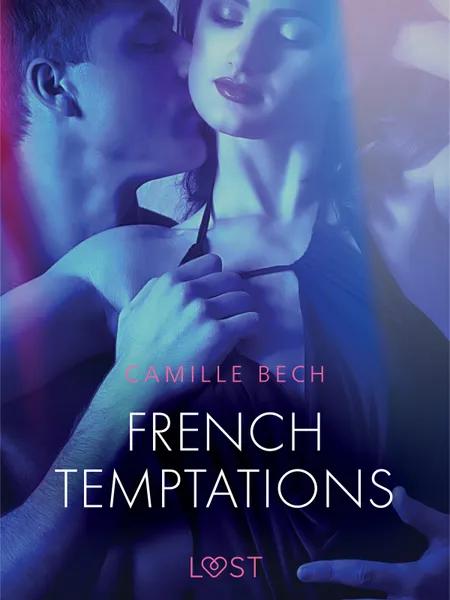 French Temptations - Erotic Short Story af Camille Bech
