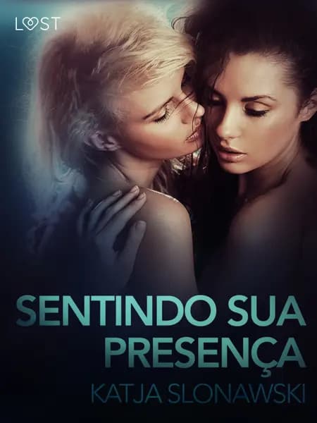 Sentindo sua presença - Conto Erótico af Katja Slonawski