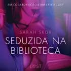 Seduzida na biblioteca - Conto erótico af Sarah Skov