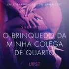 O brinquedo da minha colega de quarto - Conto Erótico af Sarah Skov