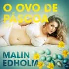 O ovo de Páscoa - Conto Erótico af Malin Edholm