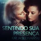 Sentindo sua presença - Conto Erótico af Katja Slonawski