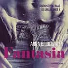 Fantasia – Confissões Íntimas de uma Mulher 4 af Anna Bridgwater