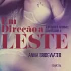 Em Direção a Leste - Confissões Íntimas de uma Mulher 6 af Anna Bridgwater