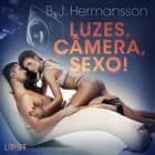 Luzes, Câmera, Sexo! - Conto erótico af B. J. Hermansson