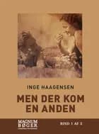 Men der kom en anden af Inge Haagensen