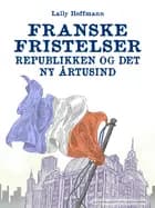 Franske fristelser - republikken og det ny årtusind af Lally Hoffmann
