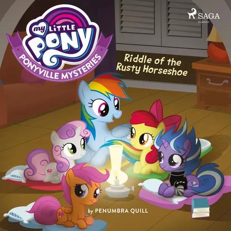 My Little Pony: Ponyville Mysteries: Riddle of the Rusty Horseshoe af Penumbra Quill