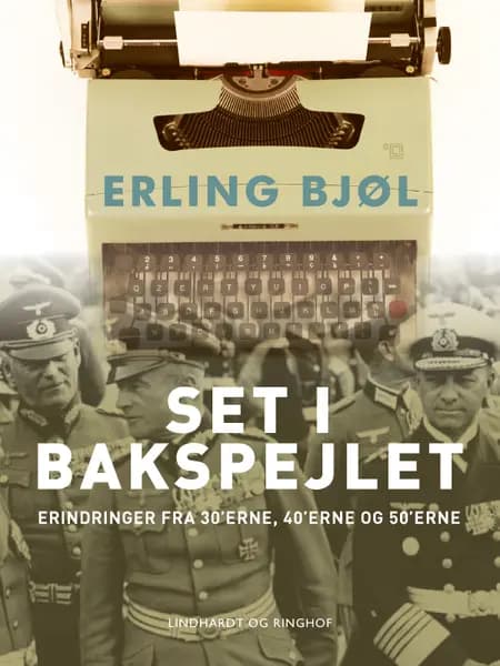 Set i bakspejlet. Erindringer fra 30'erne, 40'erne og 50'erne af Erling Bjøl