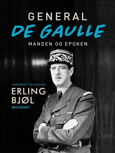 General de Gaulle. Manden og epoken af Erling Bjøl
