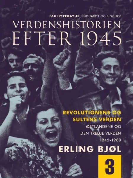 Revolutionens og sultens verden. Østlandene og den tredje verden 1945-1980 af Erling Bjøl