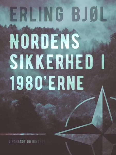 Nordens sikkerhed i 1980’erne af Erling Bjøl