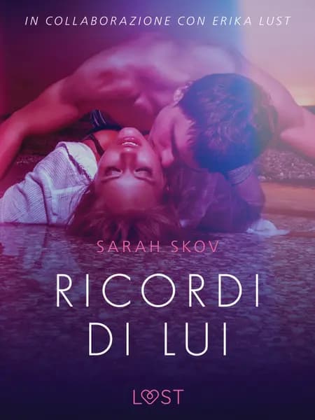 Ricordi di lui - Breve racconto erotico af Sarah Skov