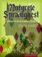 Margrete Sprænghest - Danmarks første dronning Margrete? af Brita Hartz