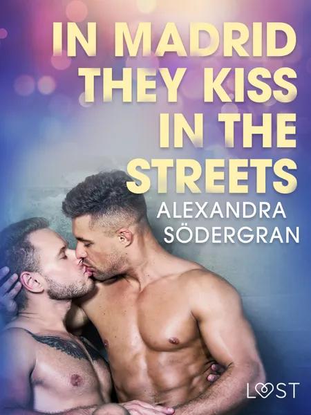 In Madrid, They Kiss in the Streets - Erotic Short Story af Alexandra Södergran