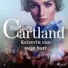 Keizerin van mijn hart af Barbara Cartland