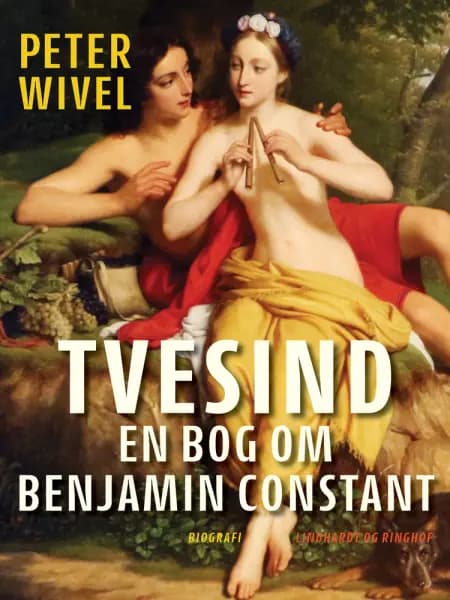 Tvesind. En bog om Benjamin Constant af Peter Wivel