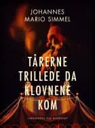 Tårerne trillede da klovnene kom af Johannes Mario Simmel