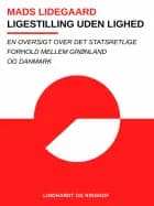 Ligestilling uden lighed. En oversigt over det statsretlige forhold mellem Grønland og Danmark af Mads Lidegaard