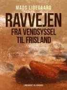 Ravvejen fra Vendsyssel til Frisland af Mads Lidegaard