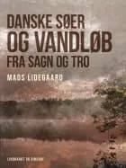 Danske søer og vandløb fra sagn og tro af Mads Lidegaard