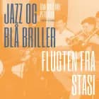 Jazz og blå briller - Flugten fra Stasi af Dan Hifling Petersen