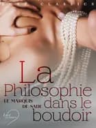 LUST Classics : La Philosophie dans le boudoir af Marquis de Sade