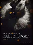 Balletbogen. Bind 2 af Erik Aschengreen