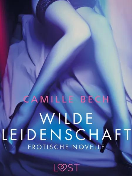 Wilde Leidenschaft - Erotische Novelle af Camille Bech