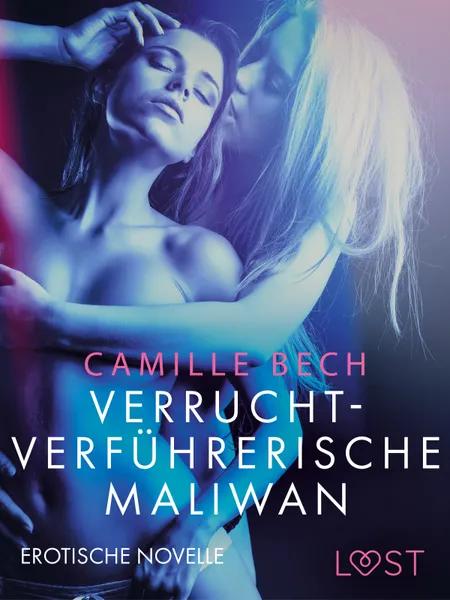 Verrucht-verführerische Maliwan: Erotische Novelle af Camille Bech