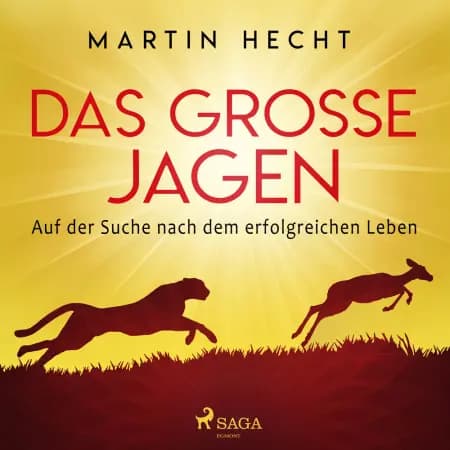 Das große Jagen - Auf der Suche nach dem erfolgreichen Leben af Martin Hecht