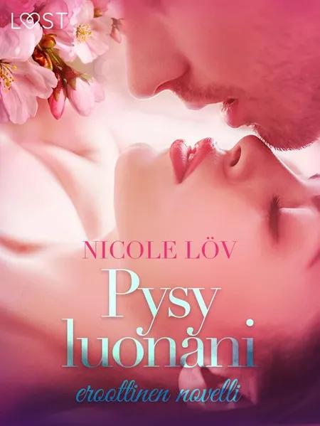 Pysy luonani - eroottinen novelli af Nicole Löv