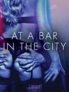 At a Bar in the City - Erotic Short Story af Camille Bech