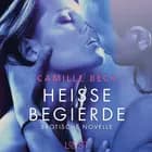 Heiße Begierde - Erotische Novelle af Camille Bech