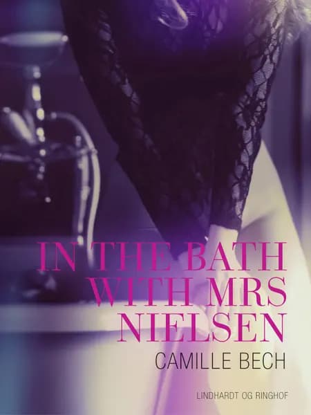 In the Bath with Mrs Nielsen - Erotic Short Story af Camille Bech